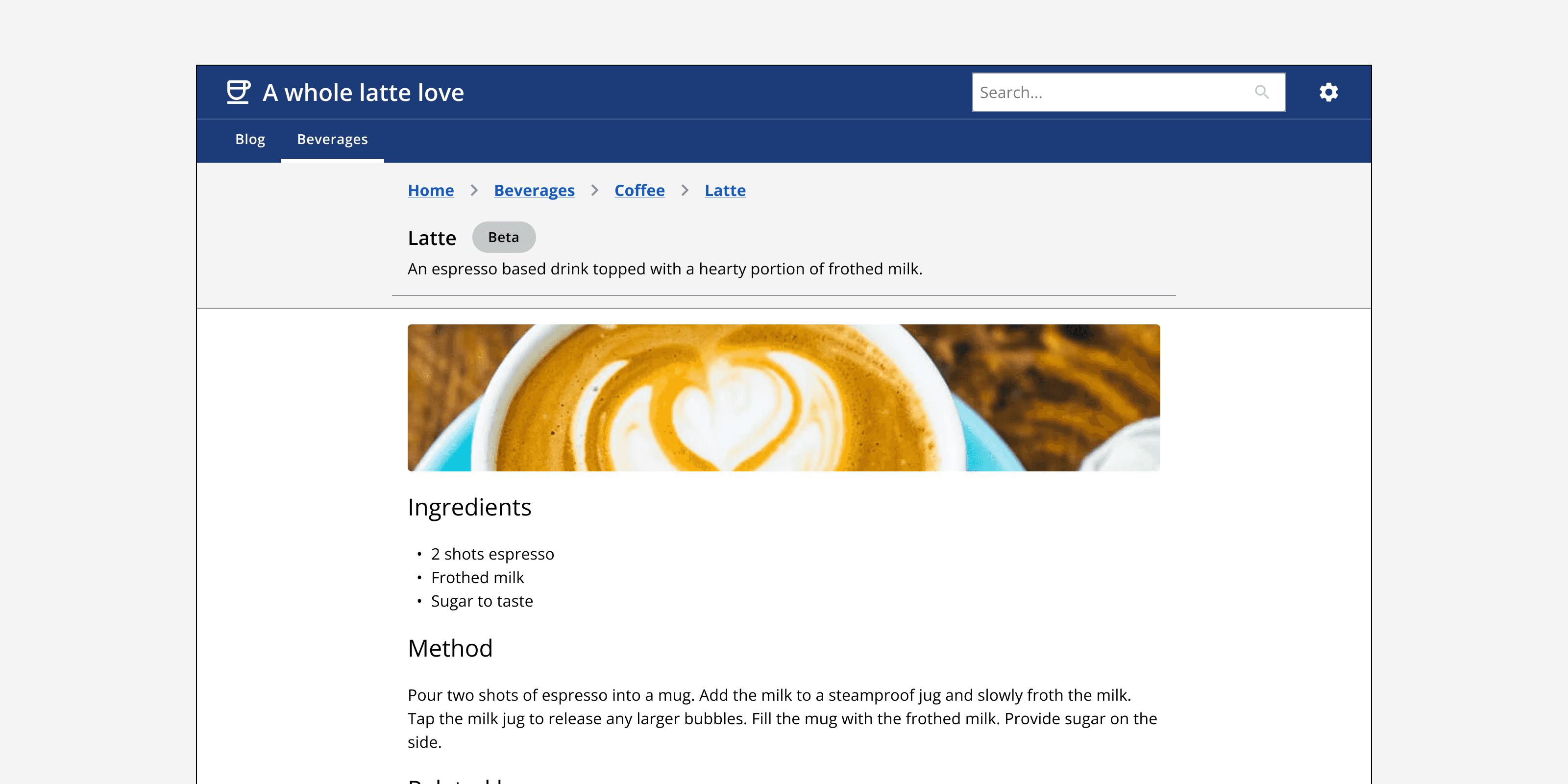 An example app called ‘A whole latte love’ showing a page titled ‘Latte’. A breadcrumb exists in the page header that includes links to the current page ‘Latte’, and its ancestors ‘Coffee’, ‘Beverages’ and ‘Home’.