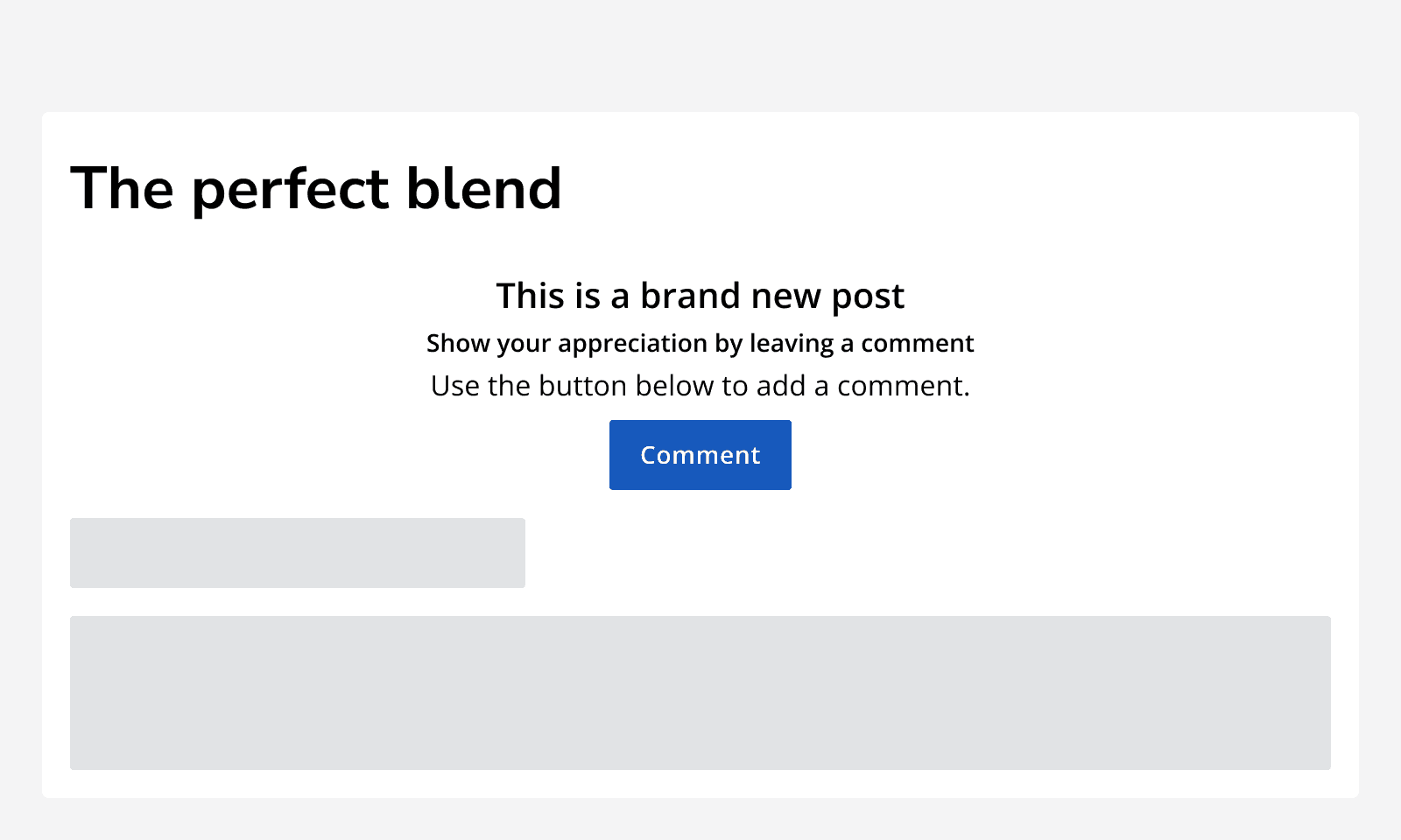 A blog post titled ‘The perfect blend’. An empty state component is used inline with the content that reads ‘This is a brand new post’.