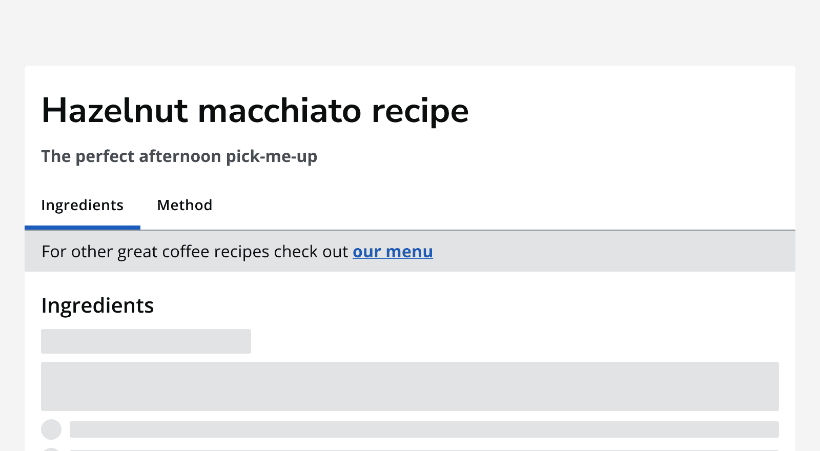 A recipe site showing a page titled ‘Hazelnut macchiato recipe’. The page title has a tab bar showing two tabs ‘Ingredients’ and ‘Method’. Between the tab bar and the tab container is a link to ‘our menu’.