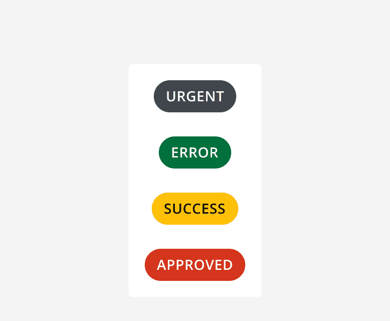 An incorrect example of status tag labelling. The default variant has the label 'urgent', the success variant has the label 'error’, the warning variant has the label 'success', the danger variant has the label 'approved'.