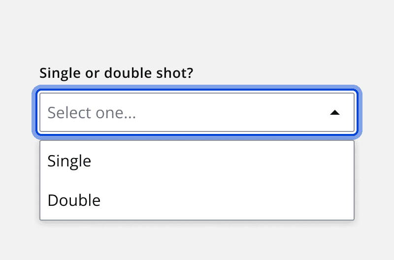 A graphic of a select component labelled 'Single or double shot?' with two options 'Single' and 'Double' in the dropdown list.