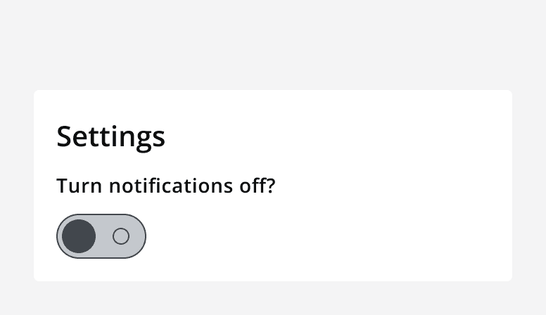 An example settings panel with a single switch in the 'off' position. Its label says 'Turn notifications off?'.