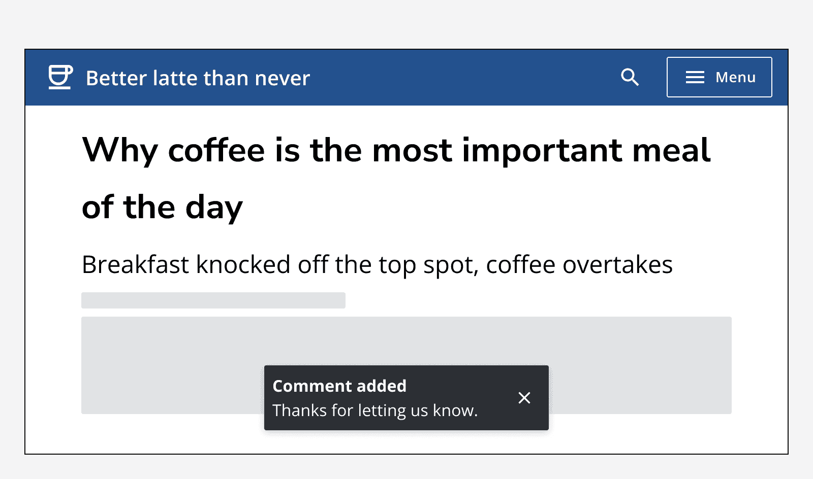An app called ‘Better latte than never’ showing an article page with comments that displays a toast message with a title that says ‘Comment added’ and a description that says ‘Thanks for letting us know.’.