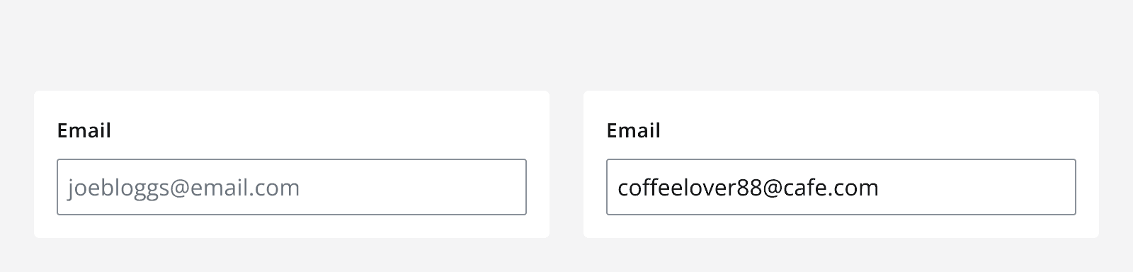 An image showing two text fields, both with a label which states 'Email'. One shows a placeholder email in the input box, while the other shows a filled in input box with an actual email address.