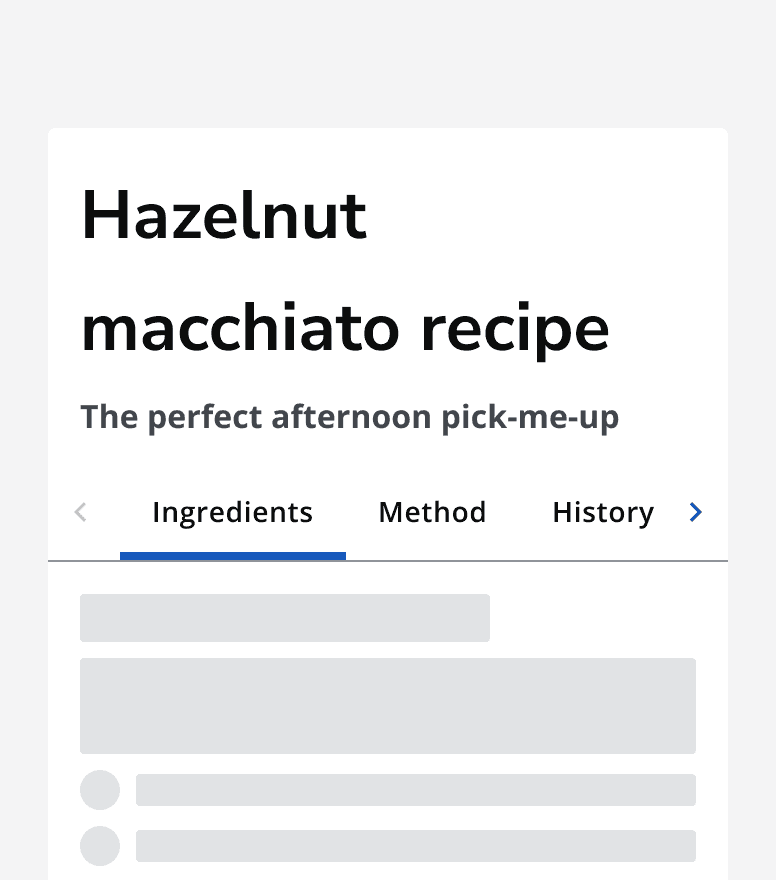 A recipe site showing a page titled ‘Hazelnut macchiato recipe’. The page title has a tab bar showing a series of tabs. Three tabs are viewable on the screen and scroll buttons are displayed in the tab bar indicating that more tabs can be scrolled into view.